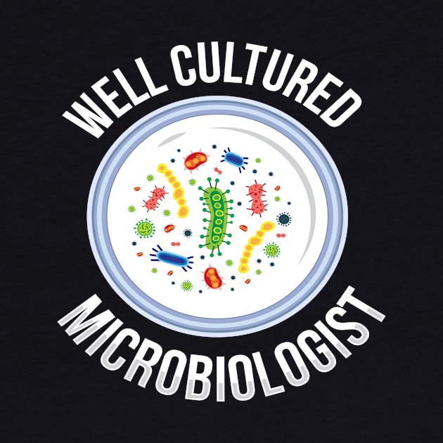 Cultured Microbiologist Microbiology Chemistry by MooonTees